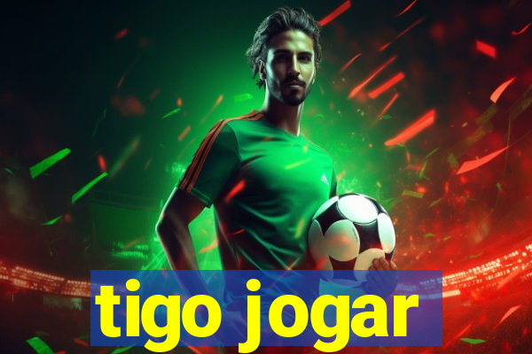 tigo jogar